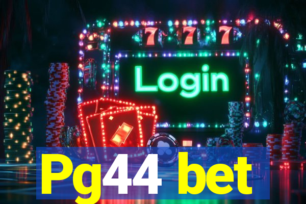 Pg44 bet